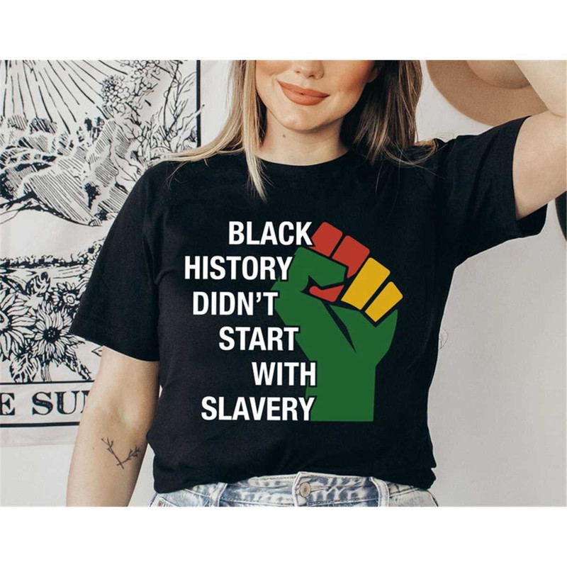 MR-2620238208-black-history-didnt-start-with-slavery-shirt-juneteenth-black.jpg