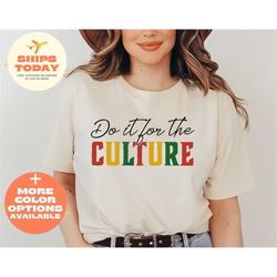 do it for culture shirt, juneteenth shirt, free-ish shirt, black history shirt, black culture shirts, black lives matter