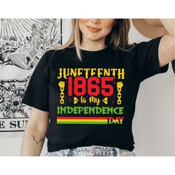 juneteenth is my independence day shirt, funny juneteenth women shirt, celebrate freedom t-shirt, gift for her, black wo