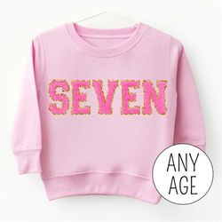 7th birthday shirt, birthday girl seven sweatshirt chenille patch letters