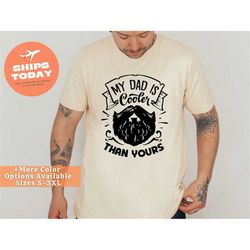 my dad cooler than yours shirt, cool dad shirt, father day shirt, dad birthday gift, best dad shirt, daddy gift, father