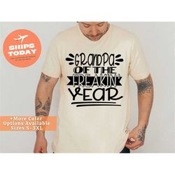 grandpa of the freakin' year shirt, grandpa shirt, grandpa gift, grandpa tshirt, gifts for grandpa, grandpa fathers day