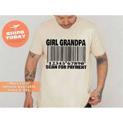 girl grandpa scan for payment barcode shirt, gift for grandfather, fathers day shirt for grandpa, funny grandpa shirt, f