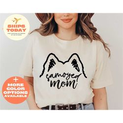 samoyed mom - custom dog mom - working herding dog - fur mama dog lover - cute mothers day gift - unisex graphic tee