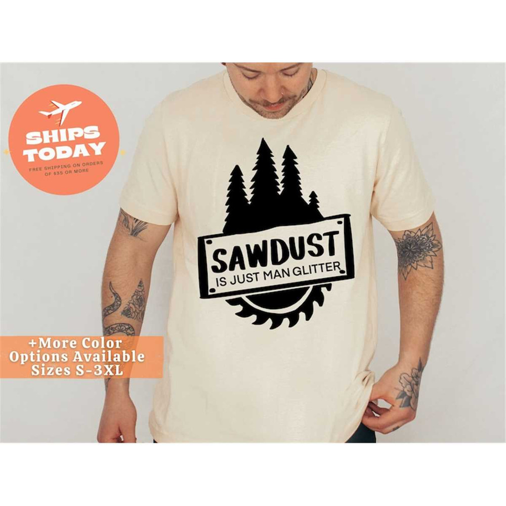 MR-26202395255-sawdust-is-man-glitter-shirt-woodworking-t-shirt-carpenter-image-1.jpg