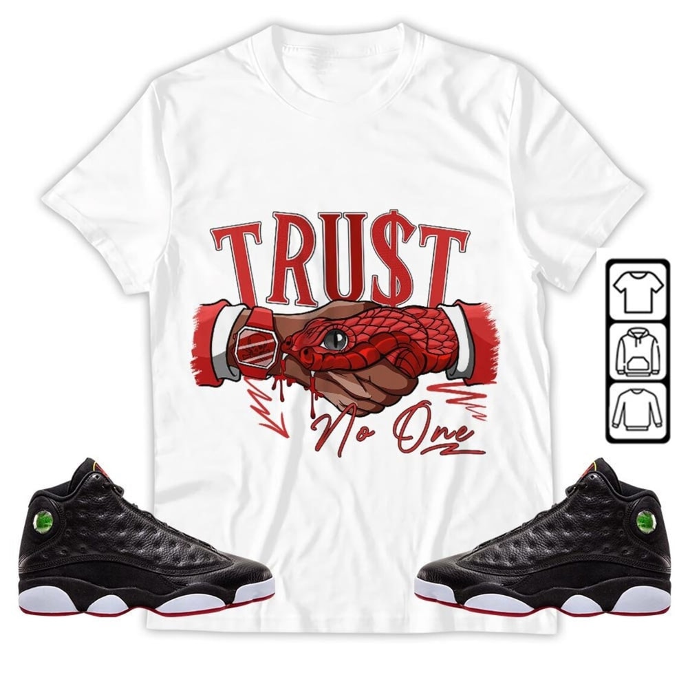 Snake Trust No One Unisex Sneaker Shirt Match Retro Playoffs 13s Tee, Jordan 13 Playoffs T-Shirt