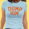 Dump Him 90s Inspired Shirt, Trendy y2k Shirt - 1.jpg