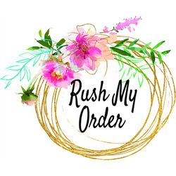 rush my order- move to the front of the production line