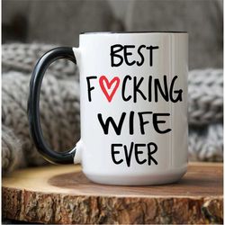best wife ever coffee mug, best fucking wife ever, gift for wife, wife gift, wife mug, wife valentines gift, wife birthd