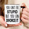 MR-262023114927-divorce-gift-you-cant-fix-stupid-but-you-can-divorce-it-image-1.jpg