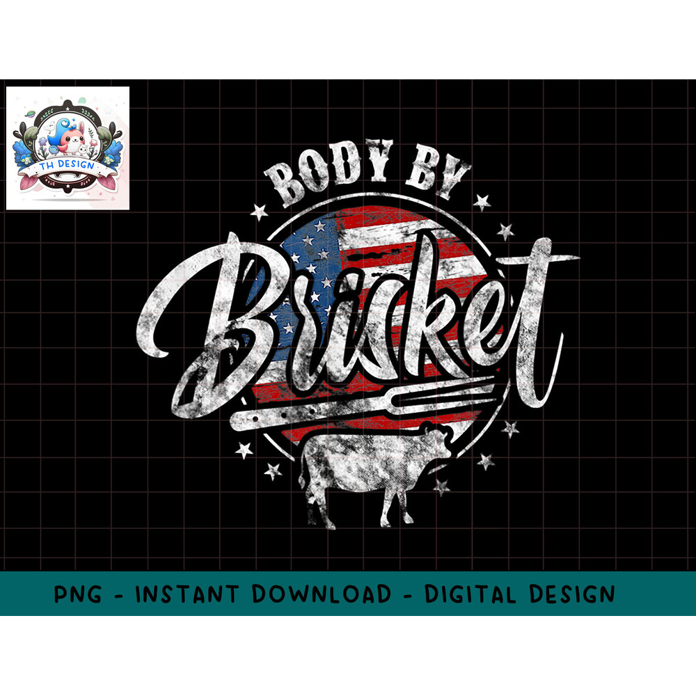 Body By Brisket USA Flag Patriotic Barbeque 4th of July png, sublimation.jpg