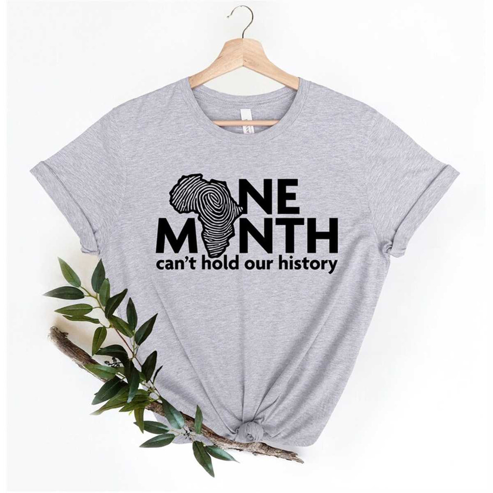 MR-262023115719-one-month-cant-hold-our-history-shirt-black-history-image-1.jpg