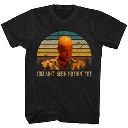 you ain't seen nothin' yet natural born killers shirt, natural born killers t shirt, natural born killers tshirt