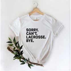 lacrosse shirt, lacrosse player shirt, lacrosse fan gift, lacrosse coach shirt, lacrosse coach gift, lacrosse gift,sorry