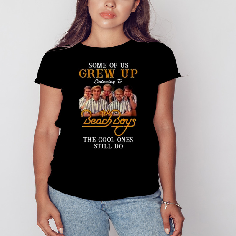Some Of Us Grew Up Listening To The Beach Boys The Cool Ones Still Do Shirt, Unisex Clothing, Shirt for men women