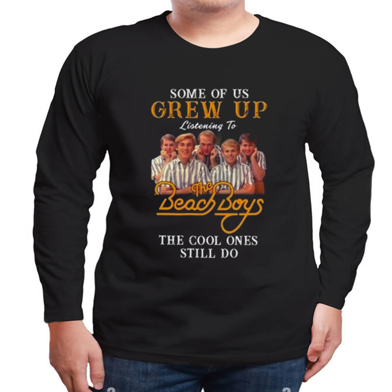 Some Of Us Grew Up Listening To The Beach Boys The Cool Ones Still Do Shirt, Unisex Clothing, Shirt for men women