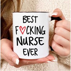 best nurse ever coffee mug, best fucking nurse ever, nurse gifts, funny nurse gift, gift for nurse, gift ideas for nurse