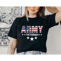 army veteran shirt, american flag shirt, veteran army shirt, 4th of july shirt, army gift, army shirt, gifts for veteran