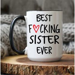 best sister ever, fucking best sister ever, sister gift, funny sister gift, sister mug, birthday gift for sister, gift i