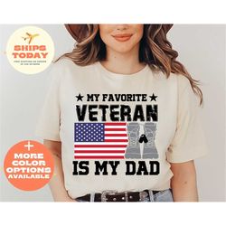 my favorite veteran is my dad shirt, veteran dad shirt, military dad shirt, gift for veteran, military dad gift,funny da