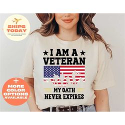 i am a veteran and oath never expires shirt, veteran shirt, veteran gifts, gift for veterans, american flag shirt, memor