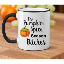 it's pumpkin spice season bitches mug, fall mug. pumpkin spice lover. funny mug, pumpkin spice latte. psl. best friend g