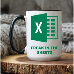 freak in the sheets mug, funny excel mug, funny accountant gift, spreadsheet mug, funny accountant gift, accountant mug,