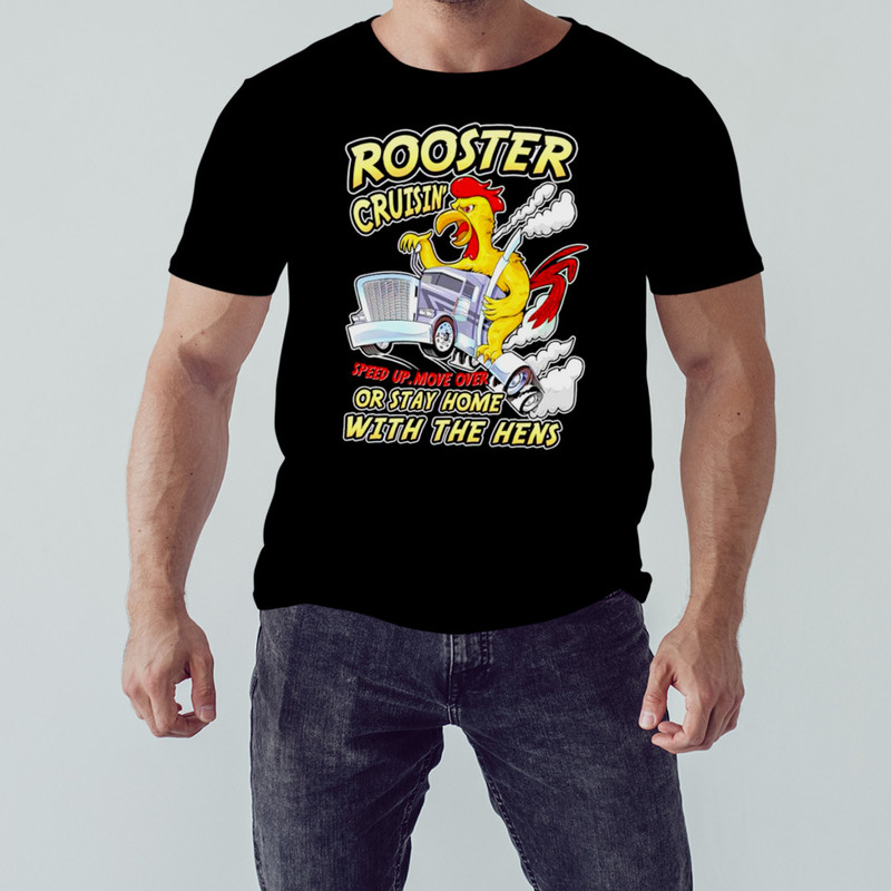 Rooster Cruisin' or stay home with the hens shirt, Unisex Clothing, Shirt for men women, Graphic Design, Unisex Shirt