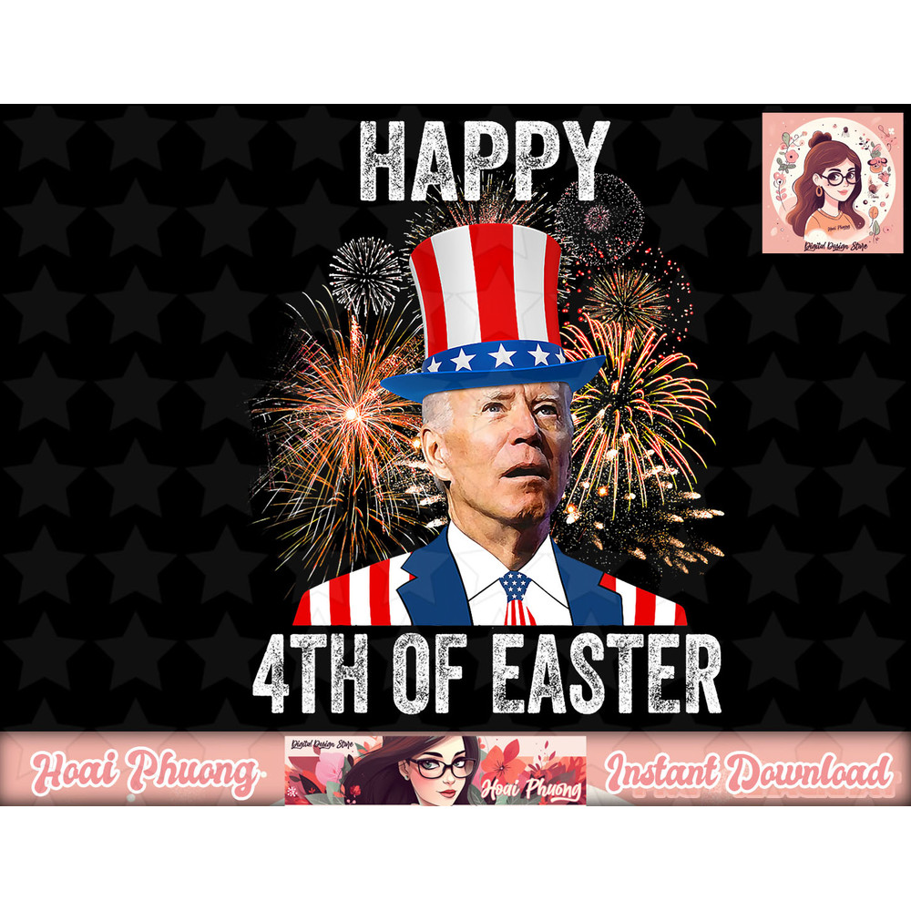 4th Of Easter Funny Happy 4th Of July Anti Joe Biden png, instant download.jpg