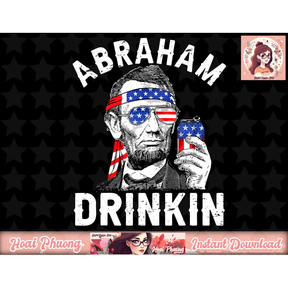 4th of July Abraham Drinking Merica Abe Lincoln Beer Lover png, instant download.jpg