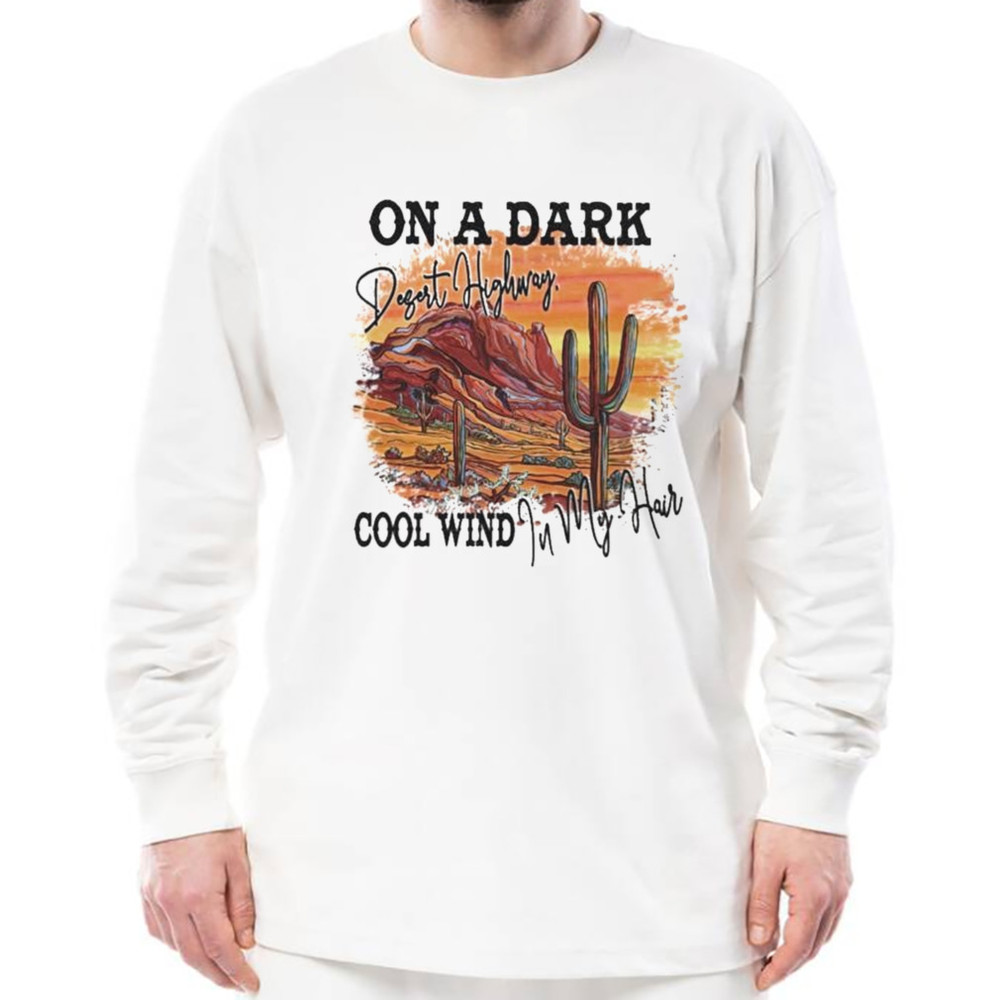 On a dark desert highway cool wind in my hair shirt, Unisex Clothing, Shirt for men women, Graphic Design, Unisex Shirt