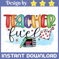 teacher fuel png, back to school, teacher png, png files for sublimation, coffee png, school, hand drawn png