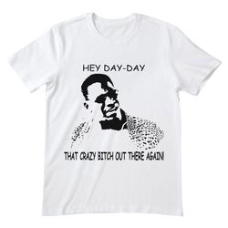 hey day day  next friday shirt, next friday t shirt, next friday tshirt, uncle elroy shirt, comedy film shirt