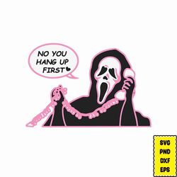 no you hang up first svg, scream svg, ghost face svg, scream you hang up svg, scream ghost face no you hang up first svg