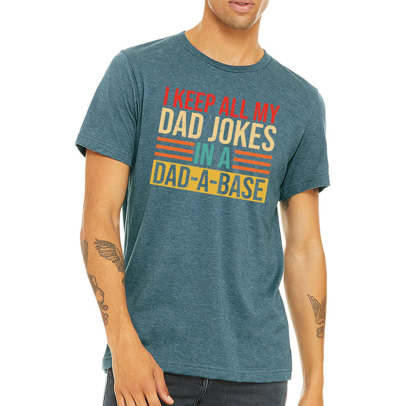 I Keep All My Dad Jokes In A Dad-a-base Shirt, Dad Shirt, Daddy Shirt, Father's Day Shirt, Best Dad Shirt, Gift For Dad, Gift-415 - 3.jpg