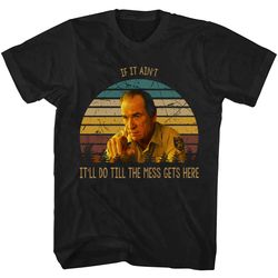 it'll do till the mess gets here no country for old men t shirt, no country for old men shirt, ed tom bell shirt