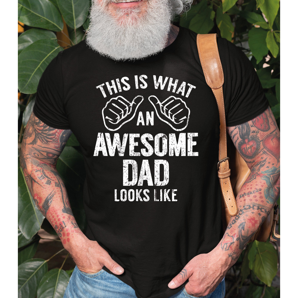 This Is What An Awesome Dad Looks Like Shirt, Dad Shirt, Daddy Shirt, Father's Day Shirt, Best Dad Shirt, Gift For Dad, Gift-425 - 1.jpg