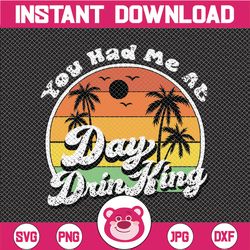 you had me at day drinking funny retro beach summer svg png dxf pdf cut file digital file digital download drinking