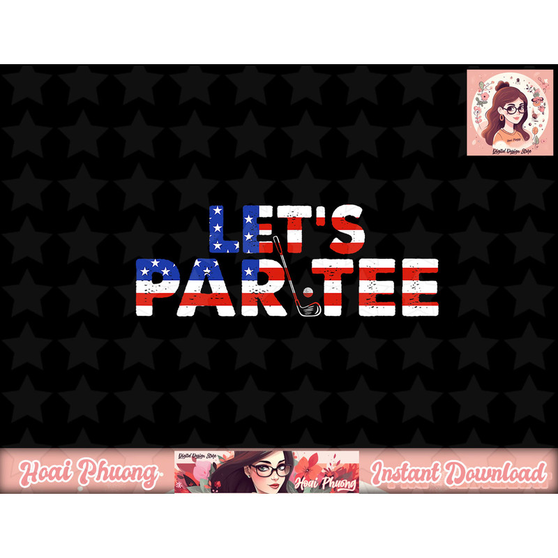 American USA Flag Let s Par Tee Party Golf Funny 4th Of July png, instant download.jpg