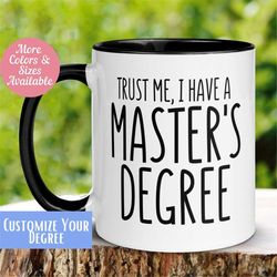 masters degree mug, ms degree mug, trust me i have a master's degree, college graduation gift, tea cup, mba degree 348