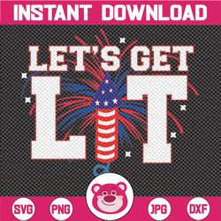 let's get lit svg, 4th of july svg. usa svg, independence day svg - cutting files for silhouette & cricut svg