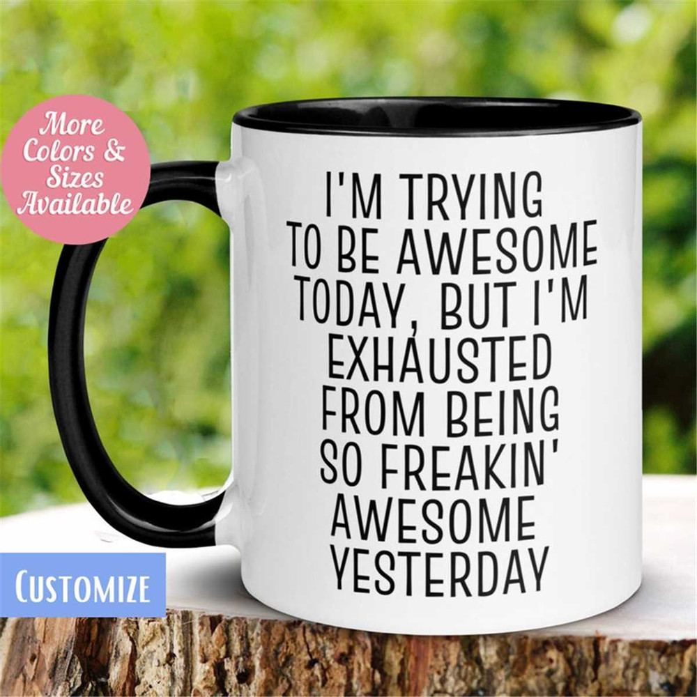 MR-262023161839-im-trying-to-be-awesome-today-but-im-exhausted-mug-image-1.jpg