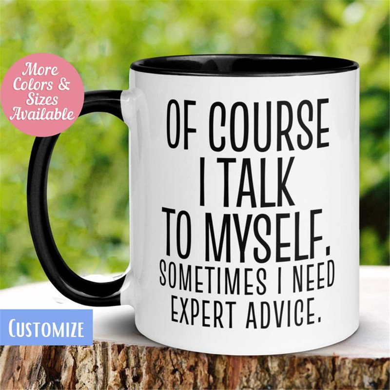 MR-262023161936-office-mug-of-course-i-talk-to-myself-sometimes-i-need-expert-image-1.jpg