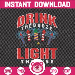 drink the booze light the fuse svg, drink the booze svg, light the fuse svg, 4th of july svg, cricut,digital download sv