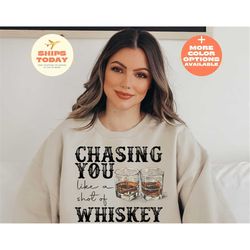 chasing you like a shot of whiskey shirt , retro vintage shirt ,western country t-shirt , drinking tee , birthday gift ,