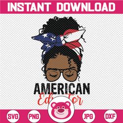 4th of july svg, american educator afro black girl mom bun hair sunglasses headband mom life sublimation, messy bun hair