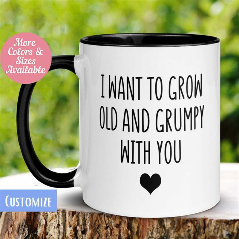 MR-26202316406-funny-valentine-mug-i-want-to-grow-old-and-grumpy-mug-image-1.jpg
