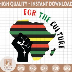 for the culture svg, african american design, melanin, black girl magic, afro, cricut silhouette, dxf, eps