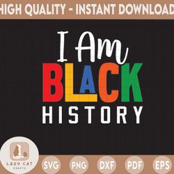 i am black history svg history juneteenth svg cricut silhouette cutting files download png, dxf and pdf files
