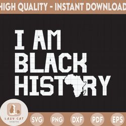 i am black history month svg, png jpeg text file, cricut cutting file, african american art, ethnic, digital download